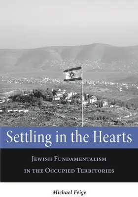 Insediarsi nei cuori: Il fondamentalismo ebraico nei territori occupati - Settling in the Hearts: Jewish Fundamentalism in the Occupied Territories