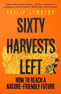 Sessanta raccolti a sinistra: come raggiungere un futuro rispettoso della natura - Sixty Harvests Left: How to Reach a Nature-Friendly Future