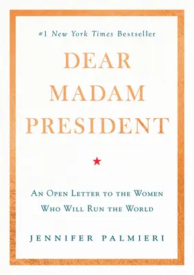 Cara signora Presidente: Una lettera aperta alle donne che guideranno il mondo - Dear Madam President: An Open Letter to the Women Who Will Run the World