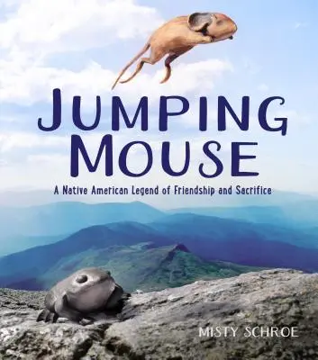 Il topo che salta: Una leggenda di amicizia e sacrificio dei nativi americani - Jumping Mouse: A Native American Legend of Friendship and Sacrifice