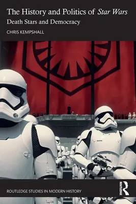 Storia e politica di Guerre stellari: stelle della morte e democrazia - The History and Politics of Star Wars: Death Stars and Democracy
