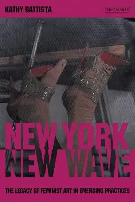 New York New Wave: L'eredità dell'arte femminista nella pratica emergente - New York New Wave: The Legacy of Feminist Art in Emerging Practice