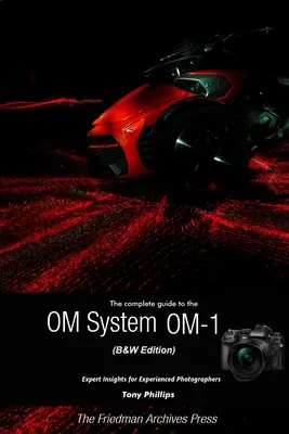 Guida completa al sistema OM OM-1 (edizione B&N) - The Complete Guide to the OM System OM-1 (B&W Edition)