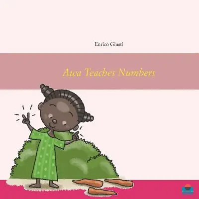 Awa insegna i numeri: La giovane Awa insegna i numeri al suo villaggio - Awa Teaches Numbers: Young Awa teaches numbers to her village