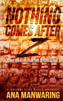 Niente viene dopo Z: morte e vendetta a Tepoztln - Nothing Comes After Z: Death and Retribution in Tepoztln
