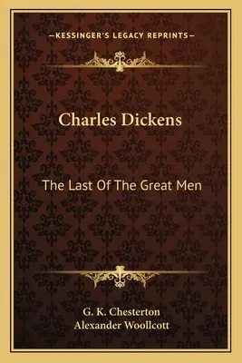 Charles Dickens: L'ultimo dei grandi uomini - Charles Dickens: The Last Of The Great Men