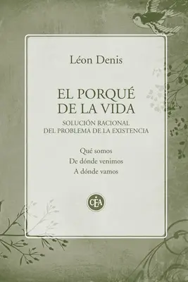 El porqu de la vida: Soluzione razionale del problema dell'esistenza - El porqu de la vida: Solucin racional del problema de la existencia