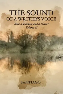 Il suono della voce di uno scrittore: Sia una finestra che uno specchio Volume II - The Sound of a Writer's Voice: Both a Window and a Mirror Volume II