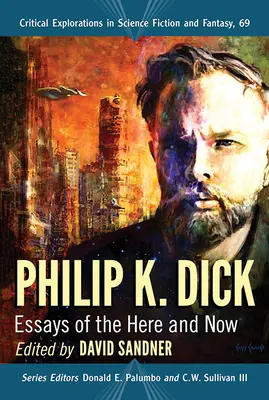 Philip K. Dick: Saggi del qui e ora - Philip K. Dick: Essays of the Here and Now