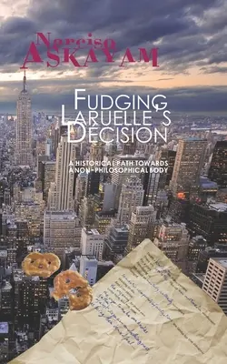 La decisione di Laruelle: Un percorso storico verso un corpo non filosofico - Fudging Laruelle's Decision: A historical path towards a non-philosophical body