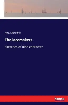 Le merlettaie: Schizzi di carattere irlandese - The lacemakers: Sketches of Irish character