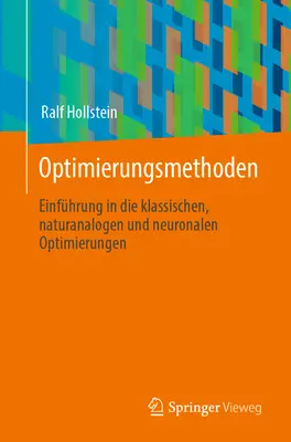 Optimierungsmethoden: Einfhrung in Die Klassischen, Naturanalogen Und Neuronalen Optimierungen (Ottimizzazione dei metodi di ottimizzazione) - Optimierungsmethoden: Einfhrung in Die Klassischen, Naturanalogen Und Neuronalen Optimierungen