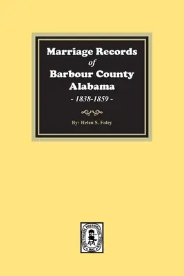 Registri di matrimonio della contea di Barbour, Alabama, 1838-1859. - Marriage Records of Barbour County, Alabama, 1838-1859