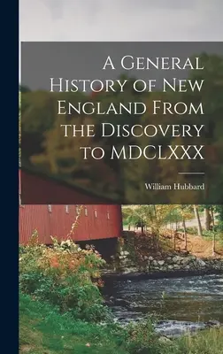 Storia generale della Nuova Inghilterra dalla scoperta al MDCLXXX - A General History of New England From the Discovery to MDCLXXX