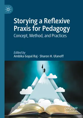 Raccontare una prassi riflessiva per la pedagogia: Concetto, metodo e pratiche - Storying a Reflexive Praxis for Pedagogy: Concept, Method, and Practices
