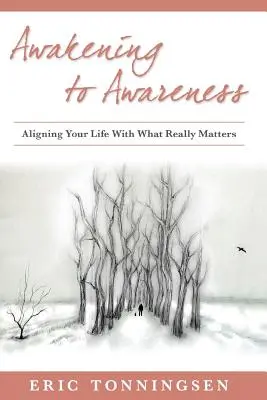 Il risveglio della consapevolezza: Allineare la propria vita con ciò che conta davvero - Awakening to Awareness: Aligning Your Life with What Really Matters