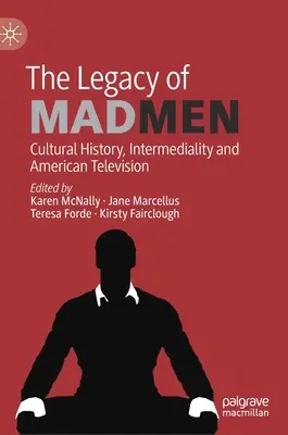 L'eredità di Mad Men: Storia culturale, intermedialità e televisione americana - The Legacy of Mad Men: Cultural History, Intermediality and American Television