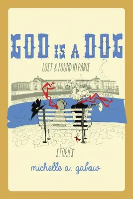 Dio è un cane: Perso e ritrovato a Parigi - God Is a Dog: Lost and Found in Paris