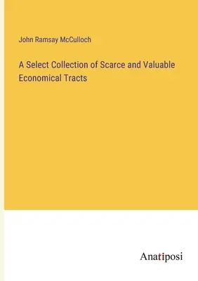 Una raccolta selezionata di testi economici di scarso valore e di scarsa qualità - A Select Collection of Scarce and Valuable Economical Tracts