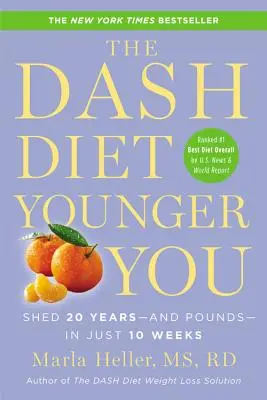 La dieta Dash per un uomo più giovane: Perdere 20 anni - e chili - in sole 10 settimane - The Dash Diet Younger You: Shed 20 Years--And Pounds--In Just 10 Weeks