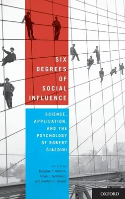 I sei gradi dell'influenza sociale: Scienza, applicazione e psicologia di Robert Cialdini - Six Degrees of Social Influence: Science, Application, and the Psychology of Robert Cialdini