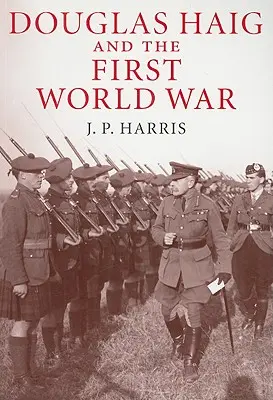 Douglas Haig e la prima guerra mondiale - Douglas Haig and the First World War