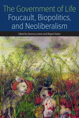 Il governo della vita: Foucault, biopolitica e neoliberismo - The Government of Life: Foucault, Biopolitics, and Neoliberalism