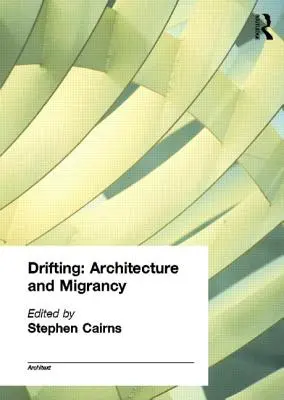 Alla deriva - Architettura e migrazione - Drifting - Architecture and Migrancy