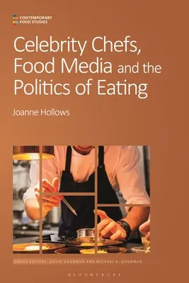 Cuochi famosi, media del cibo e politica del mangiare - Celebrity Chefs, Food Media and the Politics of Eating