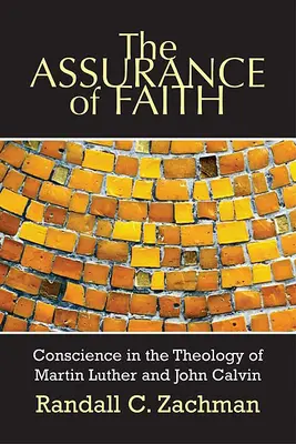 La certezza della fede: La coscienza nella teologia di Martin Lutero e Giovanni Calvino - The Assurance of Faith: Conscience in the Theology of Martin Luther and John Calvin
