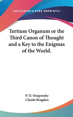 Tertium Organum o il terzo canone del pensiero e una chiave per gli enigmi del mondo. - Tertium Organum or the Third Canon of Thought and a Key to the Enigmas of the World.