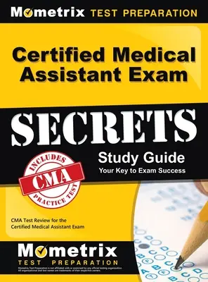 Guida allo studio dei segreti dell'esame di assistente medico certificato: CMA Test Review for the Certified Medical Assistant Exam - Certified Medical Assistant Exam Secrets Study Guide: CMA Test Review for the Certified Medical Assistant Exam