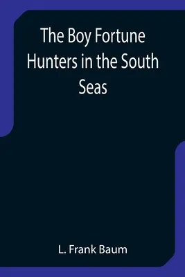 I ragazzi cacciatori di fortuna nei mari del Sud - The Boy Fortune Hunters in the South Seas