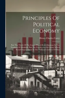 Principi di economia politica: Parte terza: delle cause che ritardano l'aumento del numero degli uomini. Parte quarta: delle cause che ritardano l'aumento del numero degli uomini. - Principles Of Political Economy: Part The Third: Of The Causes Which Retard Increase In The Numbers Of Mankind. Part The Fourth: Of The Causes Which R