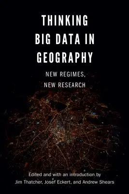 Pensare i Big Data in Geografia: Nuovi regimi, nuove ricerche - Thinking Big Data in Geography: New Regimes, New Research