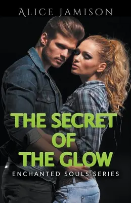 Anime incantate serie Il segreto del bagliore libro 3 - Enchanted Souls Series The Secret Of The Glow Book 3