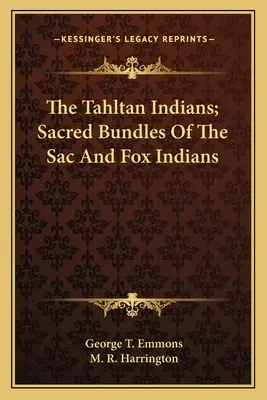 Gli indiani Tahltan; i fasci sacri degli indiani Sac e Fox - The Tahltan Indians; Sacred Bundles Of The Sac And Fox Indians