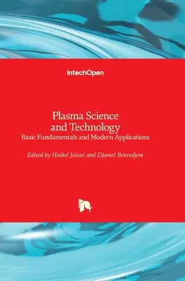 Scienza e tecnologia del plasma: Fondamenti di base e applicazioni moderne - Plasma Science and Technology: Basic Fundamentals and Modern Applications