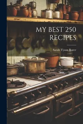 Le mie migliori 250 ricette - My Best 250 Recipes