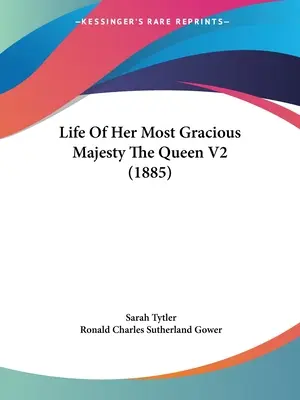 Vita di Sua Graziosissima Maestà la Regina V2 (1885) - Life Of Her Most Gracious Majesty The Queen V2 (1885)