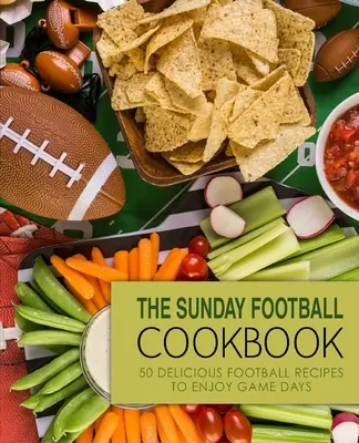 Il ricettario del calcio della domenica: 50 deliziose ricette di calcio per godersi i giorni di gioco (2a edizione) - The Sunday Football Cookbook: 50 Delicious Football Recipes to Enjoy Game Days (2nd Edition)