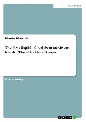 Il primo romanzo inglese di una donna africana: Efuru di Flora Nwapa - The First English Novel from an African female: Efuru by Flora Nwapa