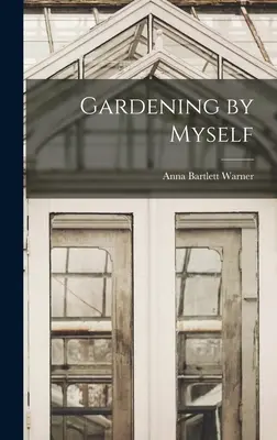 Giardinaggio da solo - Gardening by Myself
