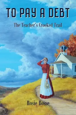 Per pagare un debito: Il sentiero storto dell'insegnante (libro n. 9) - To Pay a Debt: The Teacher's Crooked Trail (Book #9)