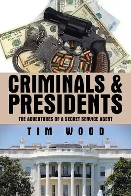 Criminali e presidenti: Le avventure di un agente dei servizi segreti - Criminals & Presidents: The Adventures of a Secret Service Agent