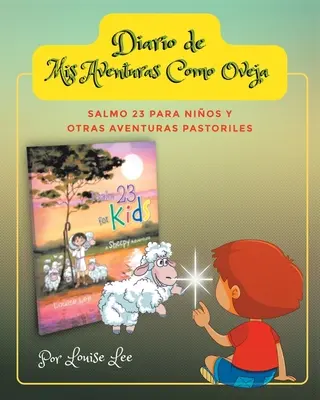 Diario di Mis Aventuras Como Oveja: Salmo 23 per bambini e altre avventure pastorali - Diario de Mis Aventuras Como Oveja: Salmo 23 Para Nios y Otras Aventuras Pastoriles