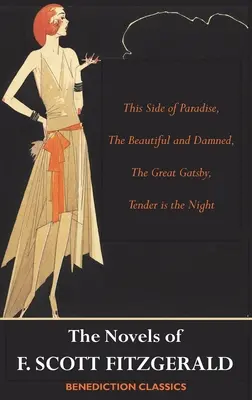 I romanzi di F. Scott Fitzgerald: Da questa parte del paradiso, I belli e dannati, Il grande Gatsby, Tenera è la notte - The Novels of F. Scott Fitzgerald: This Side of Paradise, The Beautiful and Damned, The Great Gatsby, Tender is the Night