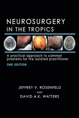 Neurochirurgia ai tropici: Un approccio pratico ai problemi più comuni per il medico isolato - Neurosurgery in the Tropics: A Practical Approach to Common Problems for the Isolated Practitioner