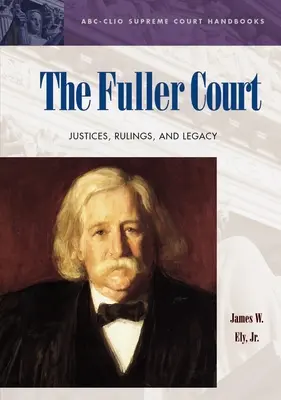 La Corte Fuller: Giudici, sentenze ed eredità - The Fuller Court: Justices, Rulings, and Legacy