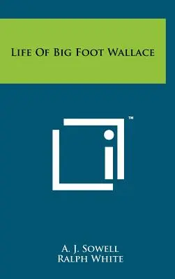Vita di Big Foot Wallace - Life of Big Foot Wallace
